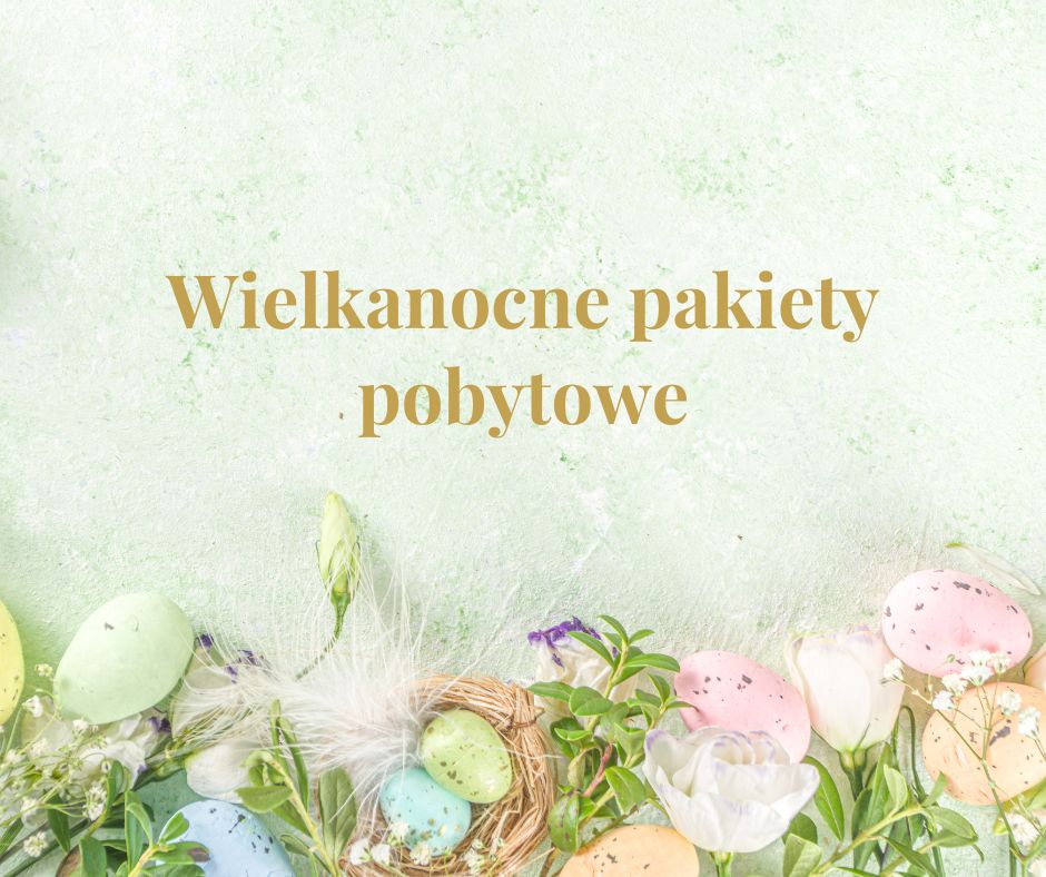 Wielkanocne pakiety pobytowe